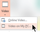 Select Video > Video on My PC